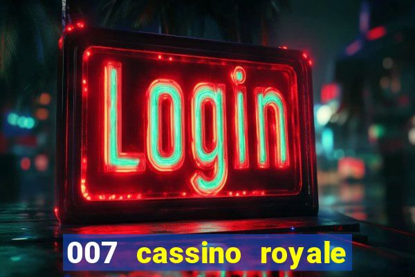 007 cassino royale filme completo em portugues